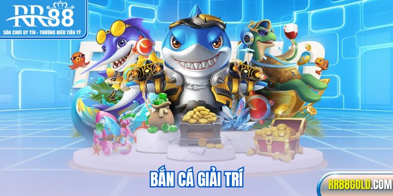 Bắn cá giải trí