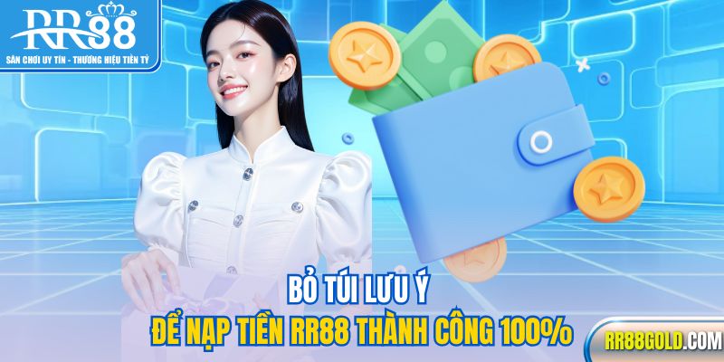 Bỏ túi lưu ý để nạp tiền RR88 thành công 100%