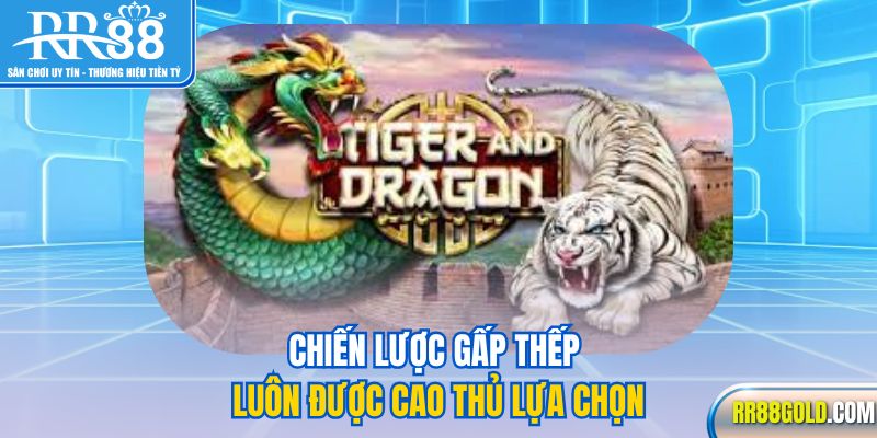 Chiến lược gấp thếp luôn được cao thủ lựa chọn