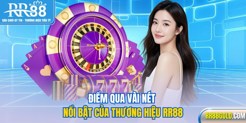 Điểm qua vài nét nổi bật của thương hiệu RR88