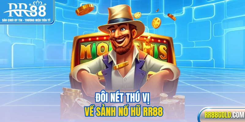 Đôi nét thú vị về sảnh nổ hũ RR88