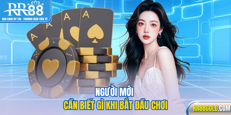 Người mới cần biết gì khi bắt đầu chơi