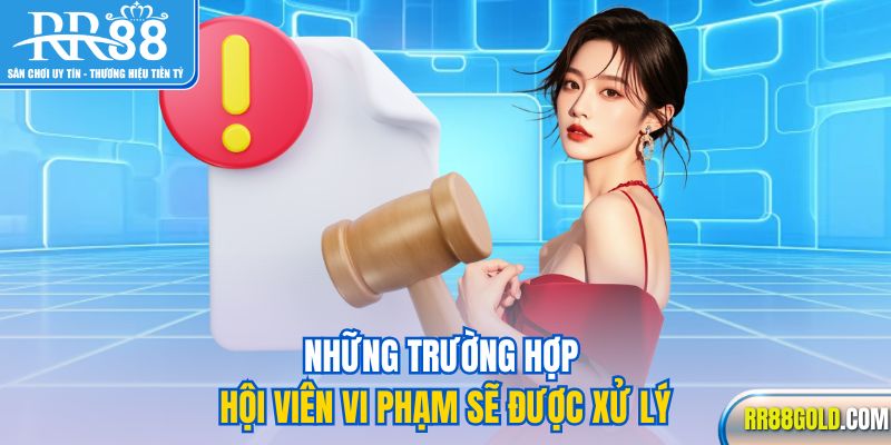 Những trường hợp hội viên vi phạm sẽ được xử lý