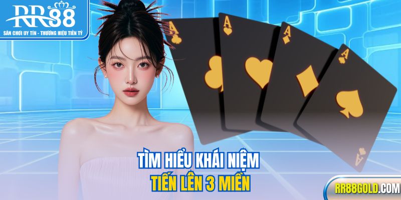 Tìm hiểu khái niệm tiến lên 3 miền